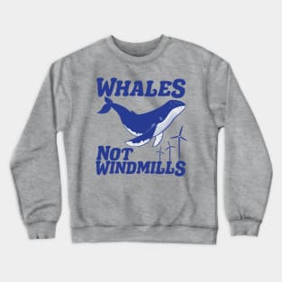 Whales Not Windmills Crewneck Sweatshirt